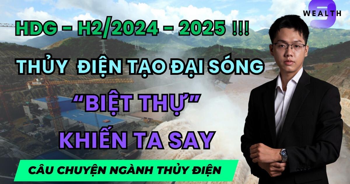 Phân tích cổ phiếu HDG H2/2024-2025: Khi mùa nước về