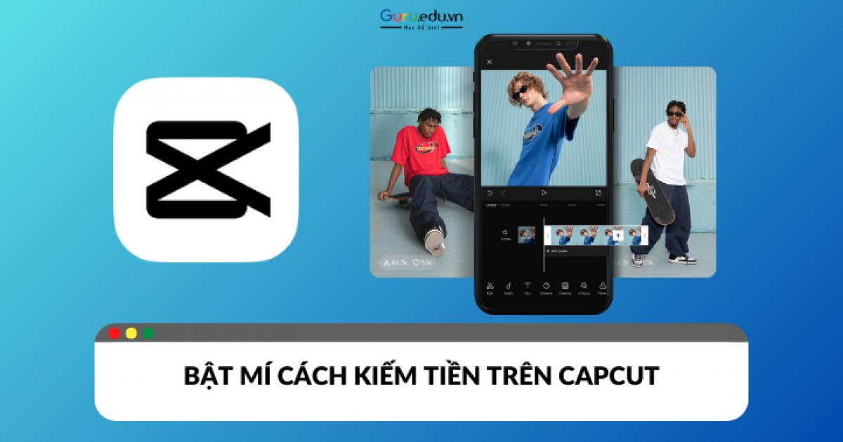 Bật mí cách kiếm tiền trên CapCut mà không phải ai cũng biết