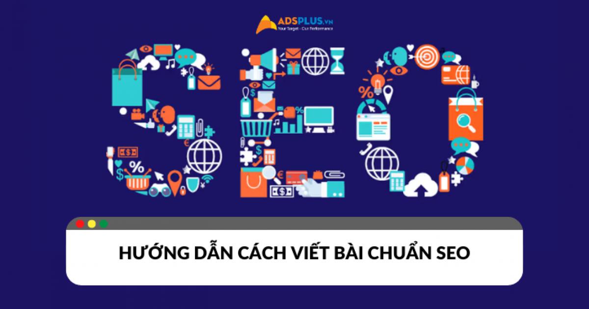 Hướng dẫn chi tiết cách viết bài chuẩn SEO từ A đến Z