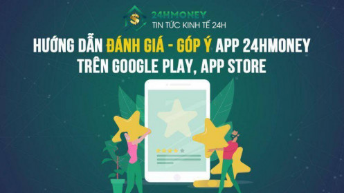 Hướng dẫn đánh giá - góp ý App 24HMoney trên Google Play, App Store