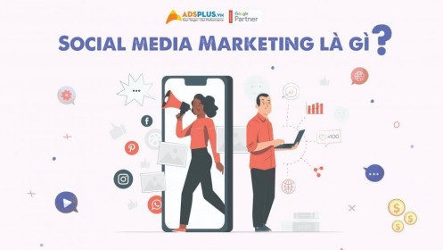 Social Media Marketing là gì? Có gì khác với Content Marketing?