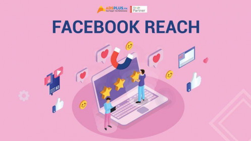 Facebook Reach là gì? Cách tăng Reach tự nhiên trên Facebook