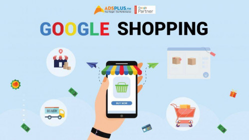 Giới thiệu tổng quan Google Shopping