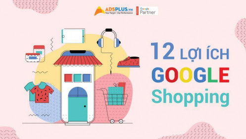 12 lợi ích từ Google Shopping
