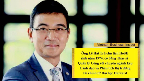 Chân dung ông Lê Hải Trà: Từ tốt nghiệp Harvard đến người đứng đầu sàn HoSE