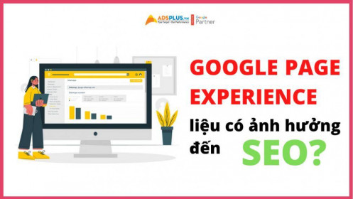 Google Page Experience liệu có tác động đến SEO ?
