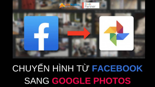 Chuyển hình từ Facebook sang Google Photos một cách dễ dàng