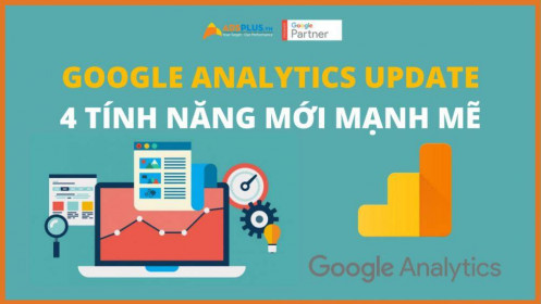 Google Analytics Update với 4 tính năng mới mạnh mẽ