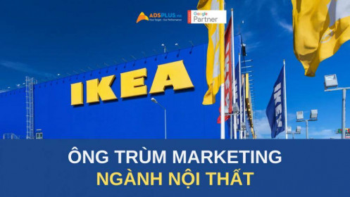 IKEA: Ông hoàng trong các mẫu quảng cáo nội thất hấp dẫn