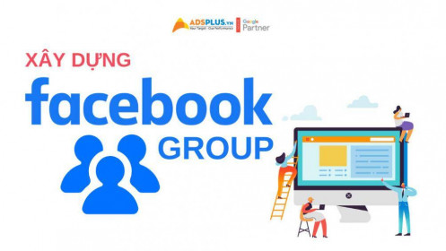 Các cách xây dựng group Facebook để marketing cho doanh nghiệp