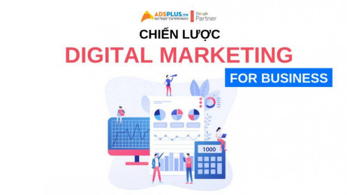 Xây dựng chiến lược Digital Marketing toàn diện cho doanh nghiệp