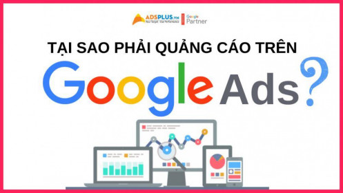 10 lý do tại sao phải quảng cáo doanh nghiệp trên Google