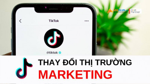 TikTok đang từng bước thay đổi Marketing như thế nào ?