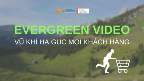 Evergreen Video – chìa khóa cho chiến dịch Video Marketing