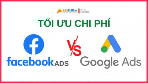 15 cách giảm chi phí quảng cáo trên Google Ads và Facebook Ads