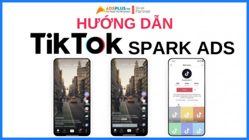 Hướng dẫn TikTok Spark Ads chi tiết dành cho mọi doanh nghiệp