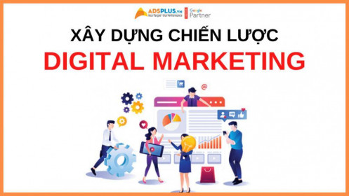 Làm sao để có thể xây dựng chiến dịch Digital Marketing hoàn hảo ?