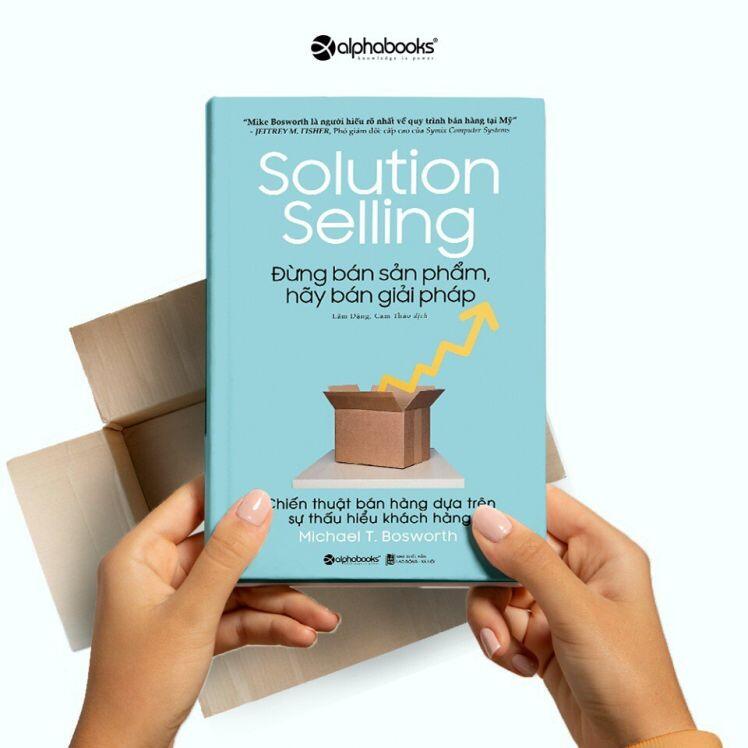 Sách Bestseller mới về: "Đừng bán sản phẩm, hãy bán giải pháp"