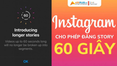 Instagram cho phép đăng story 60 giây thay vì 15 giây như trước đây