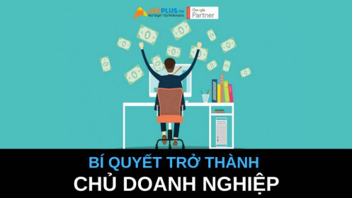 Bí quyết trở thành chủ doanh nghiệp