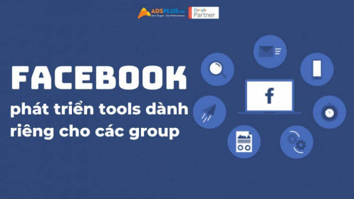Facebook phát triển tools dành riêng cho các group