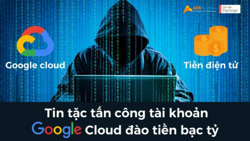 Tin tặc tấn công tài khoản Google Cloud đào tiền bạc tỷ