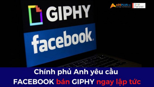 Chính phủ Anh yêu cầu Facebook bán Giphy ngay lập tức