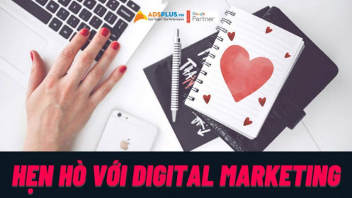 Tìm hiểu về Digital Marketing dưới góc độ “dating’’