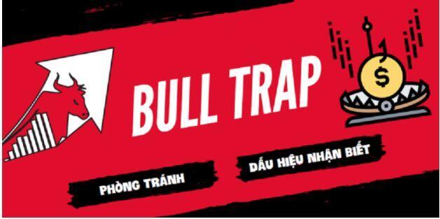 Bull trap là gì? Dấu hiệu nhận biết và cách thoát bẫy Bull trap