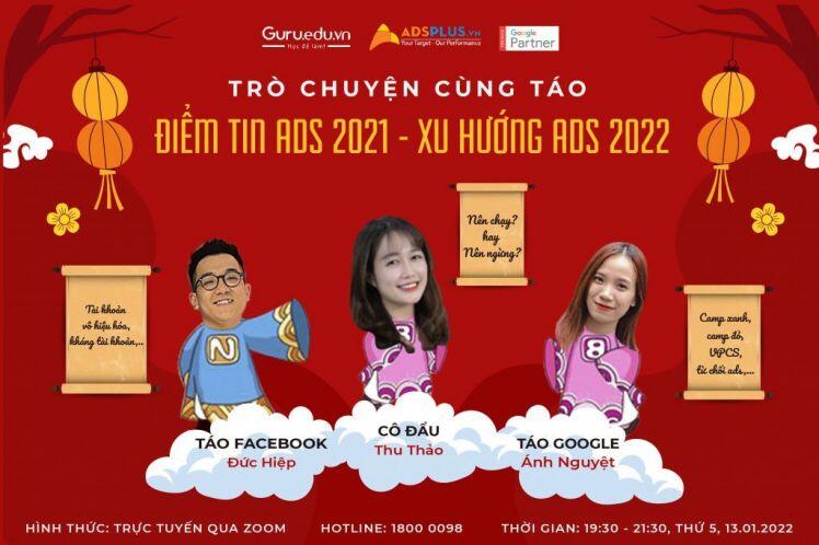 Trò chuyện cùng Táo – Điểm tin Ads 2021 – Xu hướng Ads 2022 [WORKSHOP TẾT 2022]
