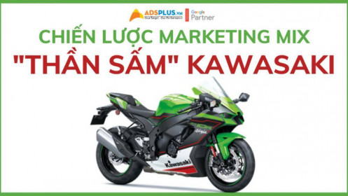Chiến lược Marketing Mix của “thần sấm” Kawasaki HOT như thế nào?