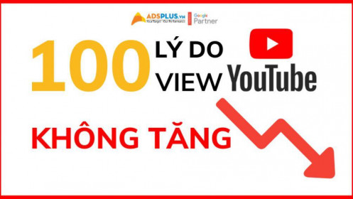 100+ lý do tại sao view YouTube của bạn không tăng