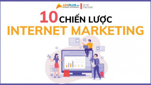 Top 10 chiến lược Internet Marketing hàng đầu trên toàn cầu