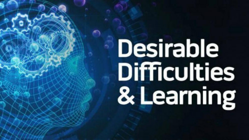Desirable difficulty là một bí quyết thành thạo