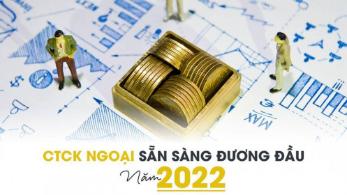 Công ty chứng khoán ngoại sẵn sàng đương đầu năm 2022