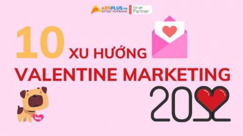10 xu hướng dịp Valentine Marketing 2022 mà các thương hiệu đã sử dụng