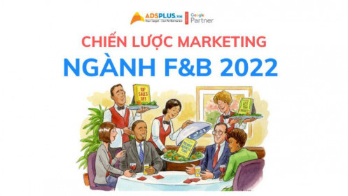 Chiến lược Marketing ngành F&B 2022