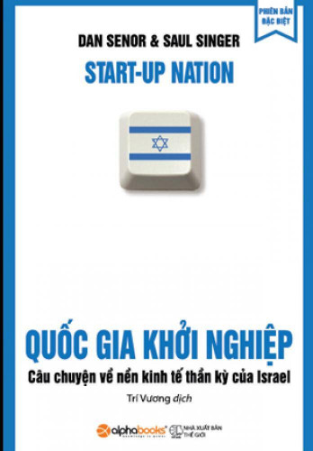 Quốc gia khởi nghiệp : Câu chuyện về nền kinh tế phát triển thần kỳ đột phá của Israel