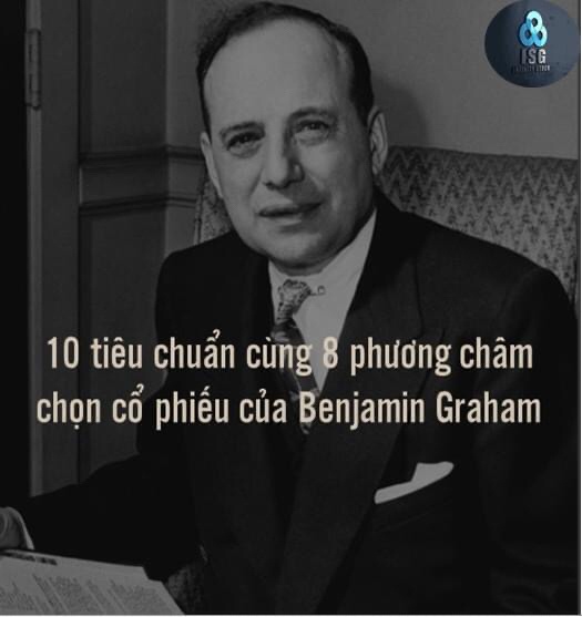10 tiêu chuẩn và 8 phương pháp của Benjamin Graham - để trở thành 1 nhà đầu tư thành công