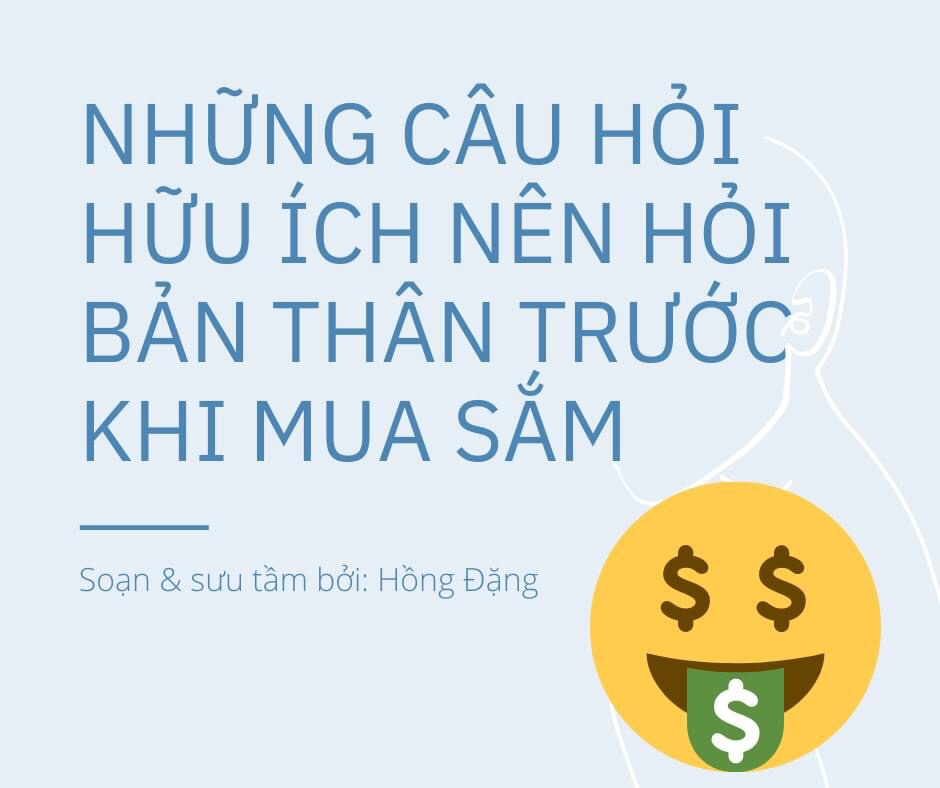 Bài 2: Các câu hỏi nên hỏi bản thân trước khi mua sắm một thứ gì đó.. Ở bài trước, Hồng có nói một trong  ...
