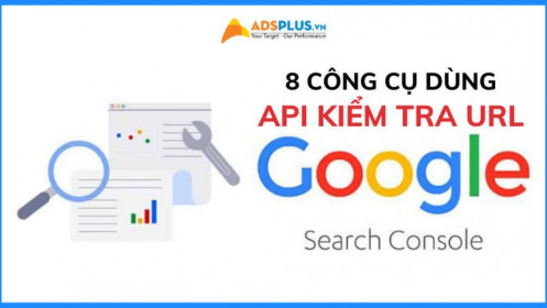8 công cụ sử dụng API kiểm tra URL của Google Search Console