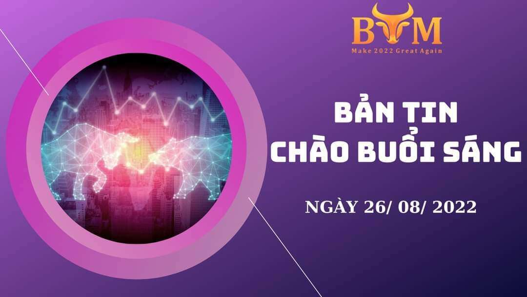 Bản tin chào buổi sáng 26/8/2022