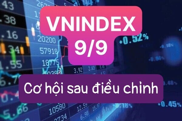 Nhận định thị trường 9/9- Cơ hội đầu tư sau điều chỉnh