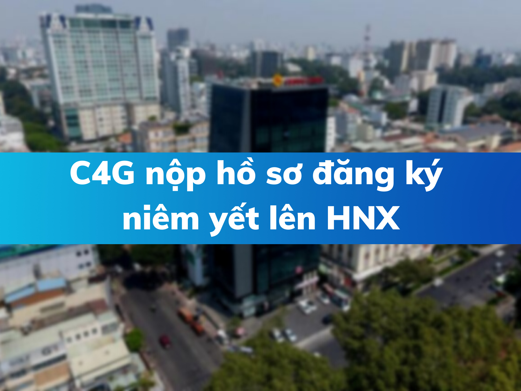 C4G: Cienco4 nộp hồ sơ đăng ký niêm yết lên HNX
