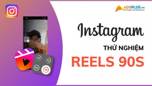 Instagram thử nghiệm tính năng Reels 90 giây