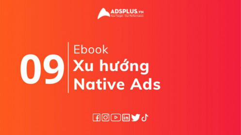 [EBOOK] Xu hướng Native Ads phổ biến trong năm 2022