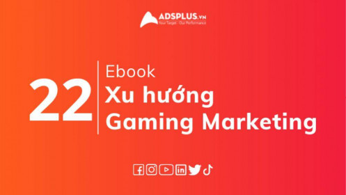 [EBOOK] Xu hướng Gaming Marketing trong năm 2022