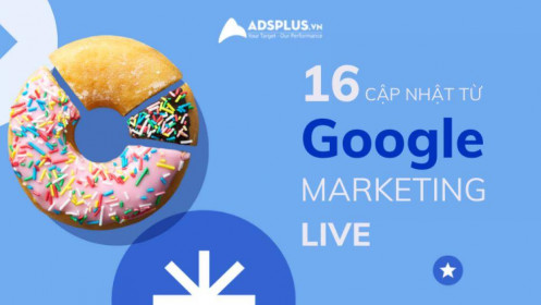 16 thông báo mới từ hội nghị Google Marketing Live cho năm 2022