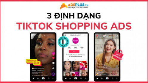 TikTok giới thiệu 3 định dạng quảng cáo mua sắm TikTok Shopping Ads