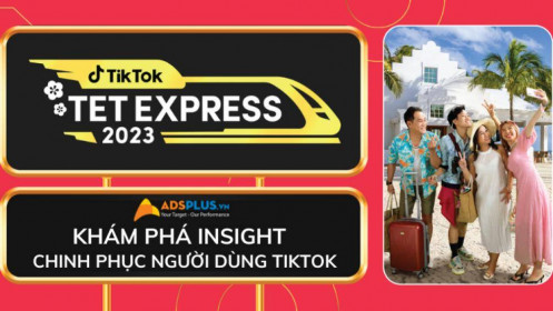 TikTok Tết Express 2023 – Khám phá Insight chinh phục người dùng TikTok
